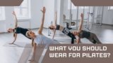 What You Should Wear for Pilates